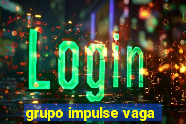 grupo impulse vaga